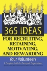 Image for 365 Ideas for Recruiting, Retaining, Motivating and Rewarding Your Volunteers: A Complete Guide for Non-profit Organizations