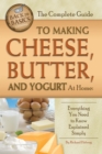 Image for The complete guide to making cheese, butter, and yogurt at home: everything you need to know explained simply