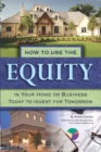 Image for How to Use the Equity in Your Home Or Business Today to Invest for Tomorrow