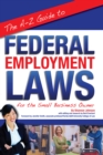 Image for A-z Guide to Federal Employment Laws for the Small Business Owner