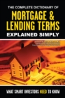 Image for Complete Dictionary of Mortgage &amp; Lending Terms Explained Simply: What Smart Investors Need to Know