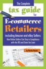 Image for Complete Tax Guide for E-commerce Retailers Including Amazon and Ebay Sellers: How Online Sellers Can Stay in Compliance With the Irs and State Tax Laws