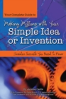 Image for Your Complete Guide to Making Millions With Your Simple Idea Or Invention: Insider Secrets You Need to Know