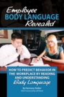 Image for Employee Body Language Revealed: How to Predict Behavior in the Workplace By Reading and Understanding Body Language