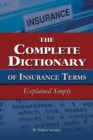 Image for The complete dictionary of insurance terms explained simply