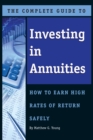 Image for The complete guide to investing in annuities: how to earn high rates of return safely