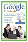 Image for The complete guide to Google AdWords: secrets, techniques, and strategies you can learn to make millions