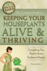 Image for Complete Guide to Keeping Your Houseplants Alive and Thriving: Everything You Need to Know Explained Simply