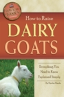 Image for How to raise dairy goats: everything you need to know explained simply.