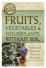 Image for How to Grow Fruits, Vegetables &amp; Houseplants Without Soil: The Secrets of Hydroponic Gardening Revealed