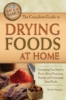 Image for Complete Guide to Drying Foods at Home: Everything You Need to Know About Preparing, Storing, and Consuming Dried Foods