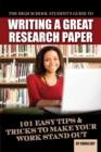 Image for High School Student&#39;s Guide to Writing a Great Research Paper: 101 Easy Tips &amp; Tricks to Make Your Work Stand Out