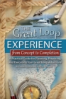 Image for The Great Loop experience - from concept to completion  : a practical guide for planning, preparing &amp; executing your Great Loop adventure