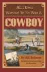 Image for All I Ever Wanted to Be Was a Cowboy
