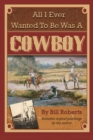 Image for All I Ever Wanted to Be Was a Cowboy