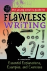 Image for The young adult&#39;s guide to flawless writing  : essential explanations, examples, and exercises