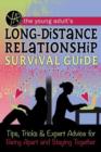 Image for Young adult&#39;s long-distance relationship survival guide  : tips, tricks &amp; expert advice for being apart &amp; staying happy