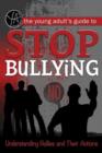 Image for Young adult&#39;s guide to stop bullying  : understanding bullies &amp; their actions