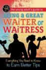 Image for Young adult&#39;s guide to being a great waiter or waitress  : everything you need to know to earn better tips