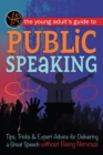 Image for Young adult&#39;s guide to public speaking: tips, tricks &amp; expert advice for delivering a great speech without being nervous.