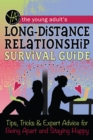 Image for The young adult&#39;s long-distance relationship survival guide: tips, tricks and expert advice for being apart and staying happy