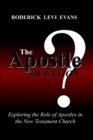 Image for The Apostle Question : Exploring The Role Of Apostles In The New Testament Church