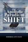 Image for Apostolic Paradigm Shift: Examining the Coming Reformation of Apostles and Apostolic Ministry