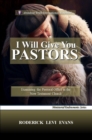 Image for I Will Give You Pastors: Examining the Pastoral Office in the New Testament Church