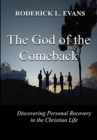 Image for The God of the Comeback : Discovering Personal Recovery in the Christian Life