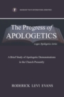 Image for The Progress of Apologetics : A Brief Study of Apologetic Demonstrations in the Church Presently