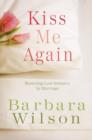 Image for Kiss Me Again: Restoring Lost Intimacy in Marriage