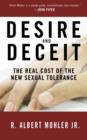 Image for Desire and deceit: the real cost of the new sexual tolerance
