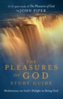 Image for Pleasures of God Study Guide: Meditations on God&#39;s Delight in Being God.