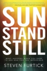 Image for Sun stand still: what happens when you dare to ask God for the impossible