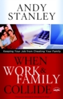 Image for When Work and Family Collide : Keeping your Job from Cheating your Family (Formerly Choosing to Cheat)