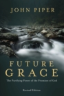 Image for Future Grace : The Purifying Power of the Promises of God