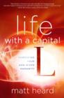 Image for Life with a Capital L: Embracing Your God-Given Humanity