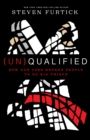 Image for (Un)qualified  : how God uses broken people to do big things