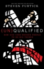 Image for (Un)qualified  : how God uses broken people to do big things