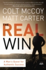 Image for The Real Win : A Man&#39;s Quest for Authentic Success