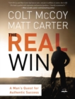 Image for The real win: a man&#39;s quest for authentic success