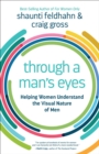 Image for Visual : What Women Need to Know About the Visual Nature of Men