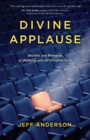 Image for Divine applause  : secrets and rewards of walking with an invisible God
