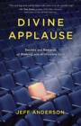 Image for Divine Applause: Secrets and Rewards of Walking with an Invisible God