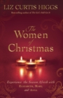 Image for Women of Christmas: Experience the Season Afresh with Elizabeth, Mary, and Anna
