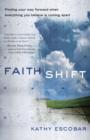 Image for Faith Shift: Finding Your Way Forward When Everything You Believe Is Coming Apart