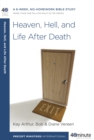 Image for Heaven, Hell, and Life After Death : A 6-Week, No-Homework Bible Study