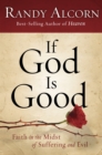 Image for If God is Good : Faith in the Midst of Suffering and Evil