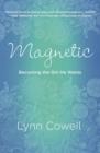 Image for Magnetic: Becoming the Girl He Wants