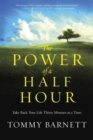 Image for The Power of a Half Hour : Take Back your Life Thirty Minutes at a Time
